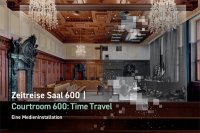 Zeitreise Saal 600 / Courtroom 600: Time Travel