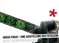 HOKUS FOKUS eine Ausstellung der fotoszene nürnberg e.V.*