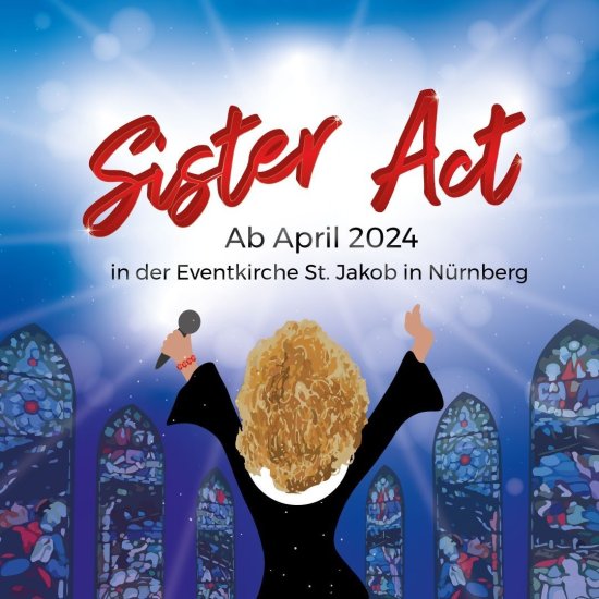 Flyer des Musical Sister Act ab April 2024 in der Eventkirche St. Jakob in Nürnberg