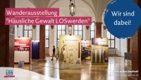 Ausstellung "Häusliche Gewalt LOSwerden"