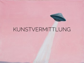 Illustration eines UFOs und Text Kunstvermittlung