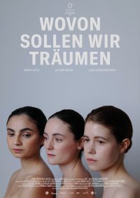 Filmplakat zu dem Film WOVON SOLLEN WIR TRÄUMEN