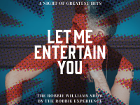 Let Me Entertain You - The Robbie Williams Tribute Show - a night of greatest hits