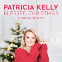 Patricia Kelly – „Blessed Christmas“ – Songs & Stories