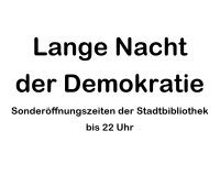Sonderöffnungszeiten zur Langen Nacht der Demokratie