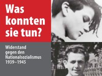Ausstellung "Was konnten sie tun? Widerstand gegen den Nationalsozialismus 1933-1945"