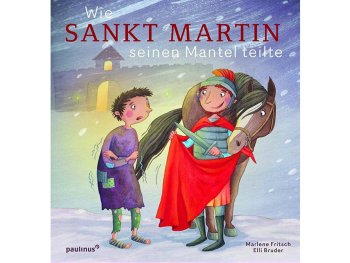 Copyright: Paulinus Verlag Buchcover „Wie Sankt Martin seinen Mantel teilte“ zeigt einen Ritter zu Pferd, der einem frierenden Bettler seinen roten Mantel reicht.