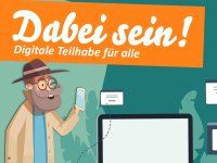 Dabei sein! Digitale Teilhabe für Alle