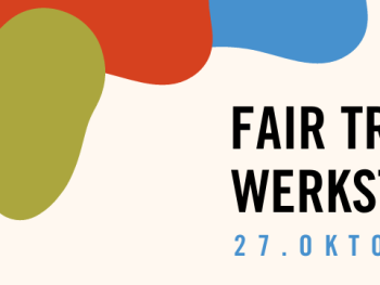 Fair Trade Werkstatt 27. Oktober