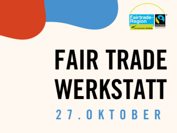 Fair Trade Werkstatt 27. Oktober