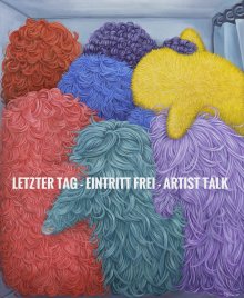 Mehrere bunte, wuschelige Figuren mit dem Schriftzug 'Letzter Tag — Eintritt Frei – Artist Talk' in weißer Großschrift darüber.