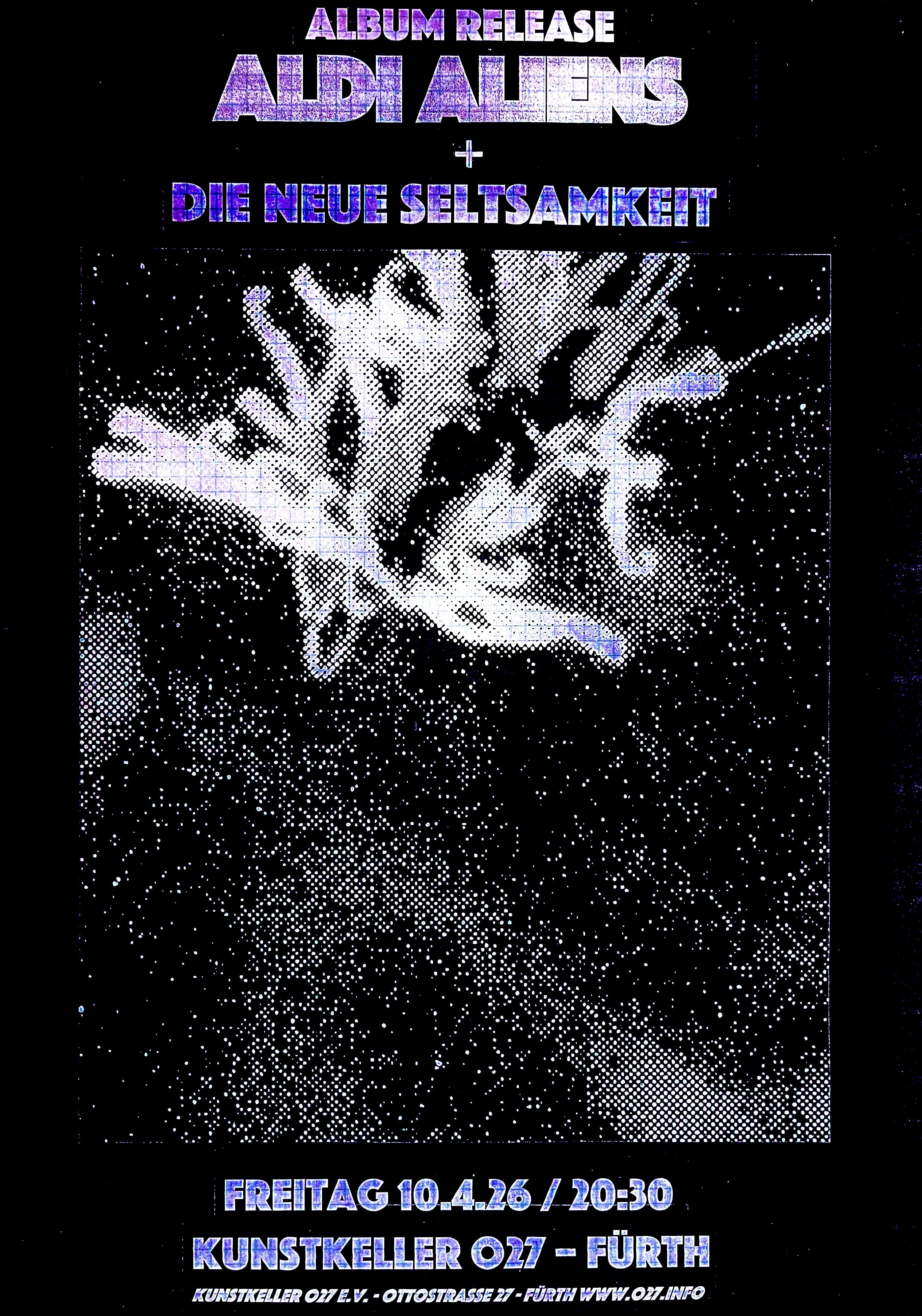 Plakat für Release Show Aldi Aliens + Die Neue Seltsamkeit im kunstkeller o27 am 10.4.2026