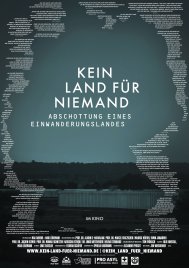 Filmplakat: Schwarz-weiße Typografie mit dem Text 'Kein Land für Niemand Abschottung eines Einwanderungslandes' in der Mitte, umgeben von kleineren Textblöcken, die einen Umriss einer Landkarte bilden