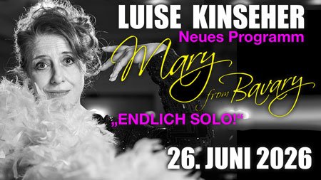Werbeplakat mit dem Text 'LUISE KINSEHER Neues Programm Mary from Bavary ENDLICH SOLO