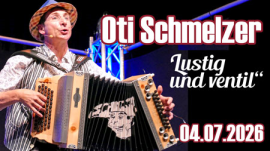 Porträt eines Mannes mit Akkordeon vor blauem Bühnenlicht und Text "Oti Schmelzer Lustig und ventil"