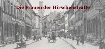 Schwarz-weiße historische Straßenansicht mit mehreren Personen und Pferdekutsche unter dem Schriftzug 'Frauen der Hirschenstraße'.