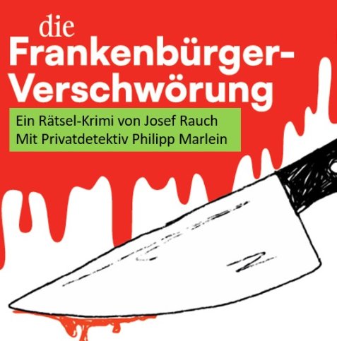 otes Cover mit weißer Schrift 'die Frankenbürger-Verschwörung' und grünem Textfeld mit 'Ein Rätsel-Krimi von Josef Rauch Mit Privatdetektiv Philipp Marlein' sowie Illustration eines blutverschmierten Messers